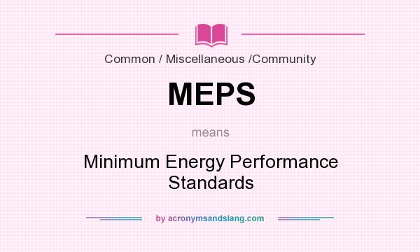 What does MEPS mean? It stands for Minimum Energy Performance Standards