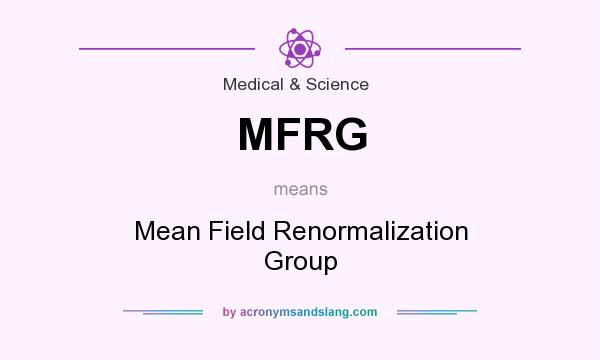 What does MFRG mean? It stands for Mean Field Renormalization Group