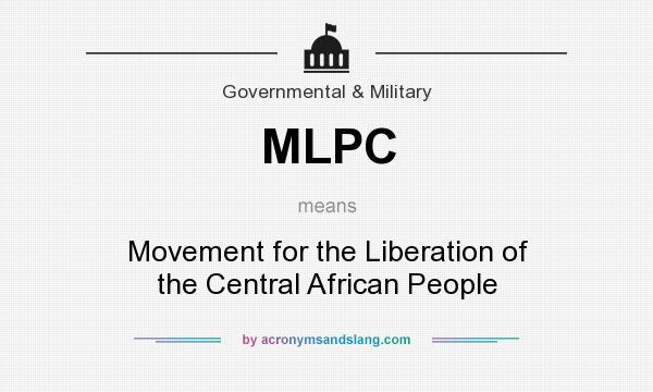 What does MLPC mean? It stands for Movement for the Liberation of the Central African People