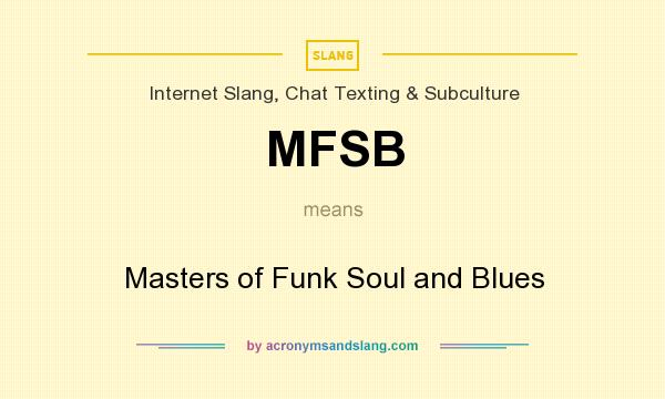 What does MFSB mean? It stands for Masters of Funk Soul and Blues