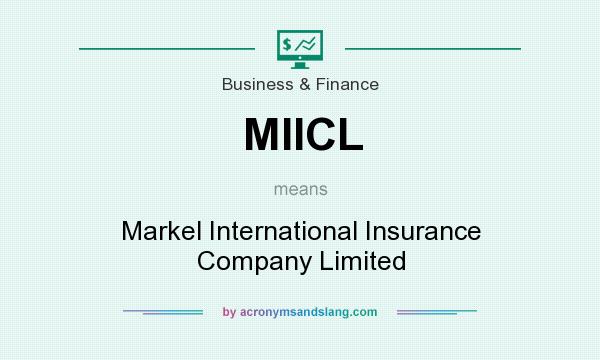What does MIICL mean? It stands for Markel International Insurance Company Limited