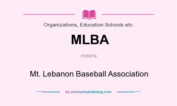 What does MLBA mean? It stands for Mt. Lebanon Baseball Association