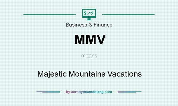 What does MMV mean? It stands for Majestic Mountains Vacations
