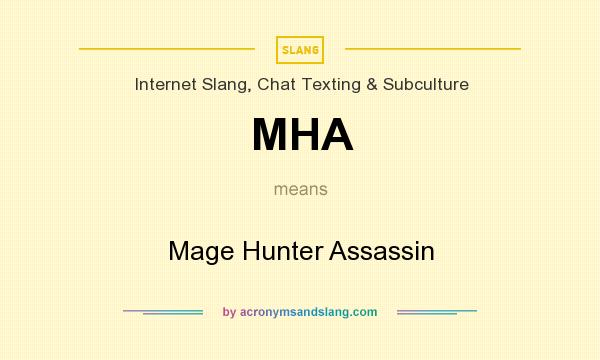 What does MHA mean? It stands for Mage Hunter Assassin