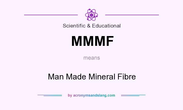 What does MMMF mean? It stands for Man Made Mineral Fibre