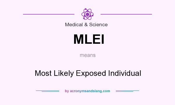 What does MLEI mean? It stands for Most Likely Exposed Individual