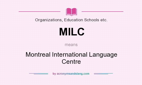 What does MILC mean? It stands for Montreal International Language Centre