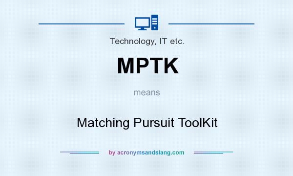 What does MPTK mean? It stands for Matching Pursuit ToolKit
