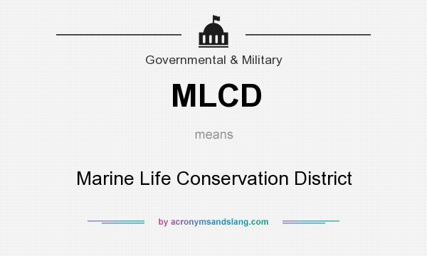 What does MLCD mean? It stands for Marine Life Conservation District