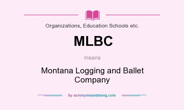 What does MLBC mean? It stands for Montana Logging and Ballet Company