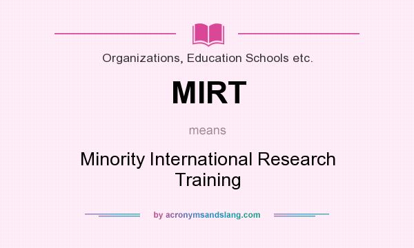 What does MIRT mean? It stands for Minority International Research Training