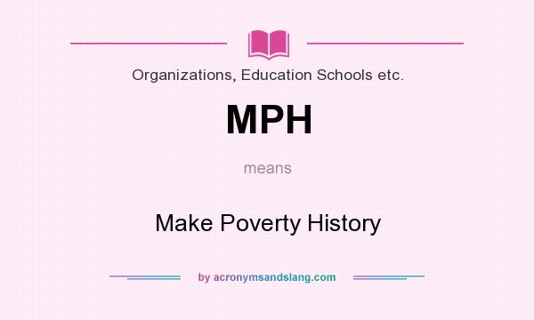 What does MPH mean? It stands for Make Poverty History