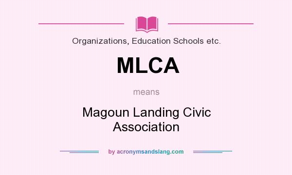 What does MLCA mean? It stands for Magoun Landing Civic Association