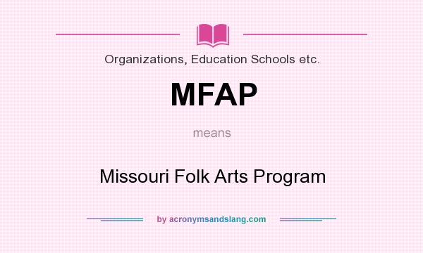 What does MFAP mean? It stands for Missouri Folk Arts Program