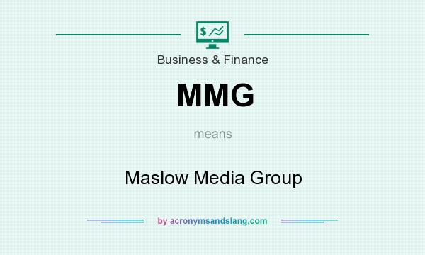 What does MMG mean? It stands for Maslow Media Group