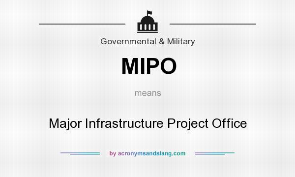 What does MIPO mean? It stands for Major Infrastructure Project Office