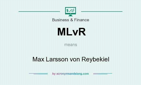 What does MLvR mean? It stands for Max Larsson von Reybekiel