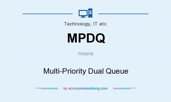 What does MPDQ mean? It stands for Multi-Priority Dual Queue
