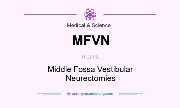 What does MFVN mean? It stands for Middle Fossa Vestibular Neurectomies