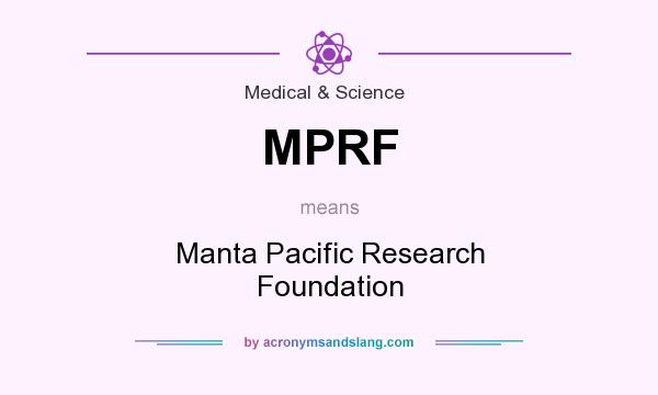 What does MPRF mean? It stands for Manta Pacific Research Foundation