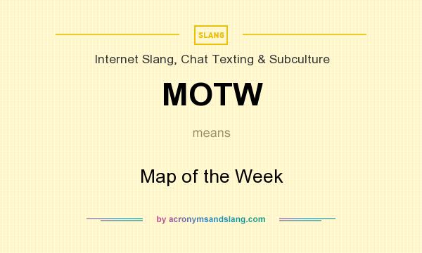 What does MOTW mean? It stands for Map of the Week