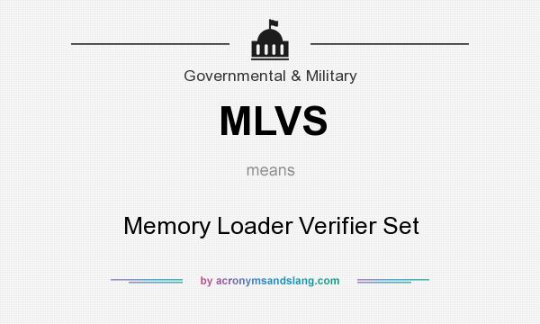 What does MLVS mean? It stands for Memory Loader Verifier Set
