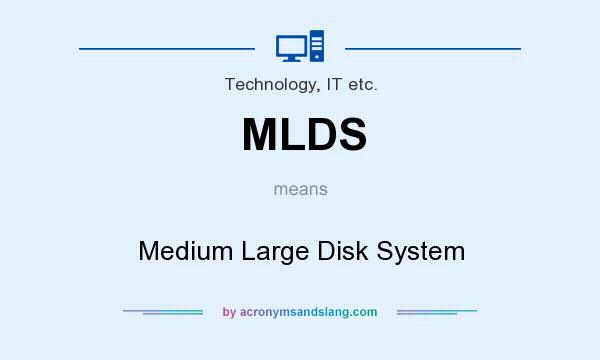 What does MLDS mean? It stands for Medium Large Disk System