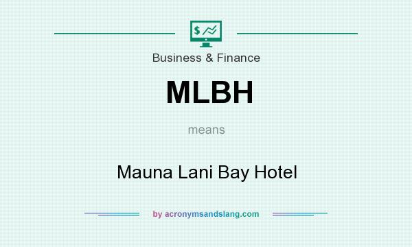 What does MLBH mean? It stands for Mauna Lani Bay Hotel