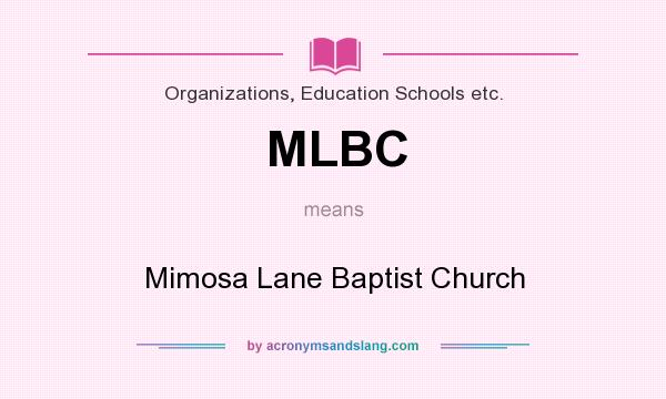 What does MLBC mean? It stands for Mimosa Lane Baptist Church