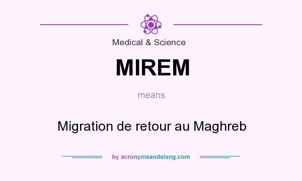 What does MIREM mean? It stands for Migration de retour au Maghreb