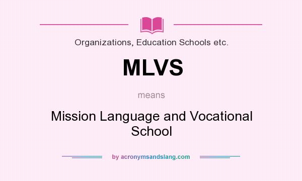 What does MLVS mean? It stands for Mission Language and Vocational School