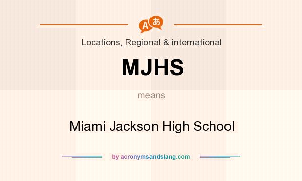 What does MJHS mean? It stands for Miami Jackson High School