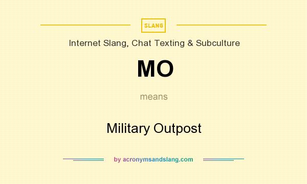 What does MO mean? It stands for Military Outpost