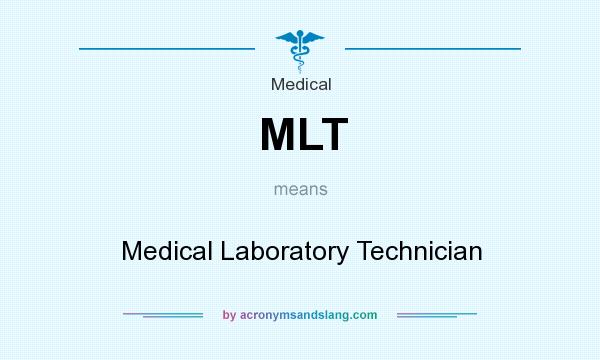 What does MLT mean? It stands for Medical Laboratory Technician
