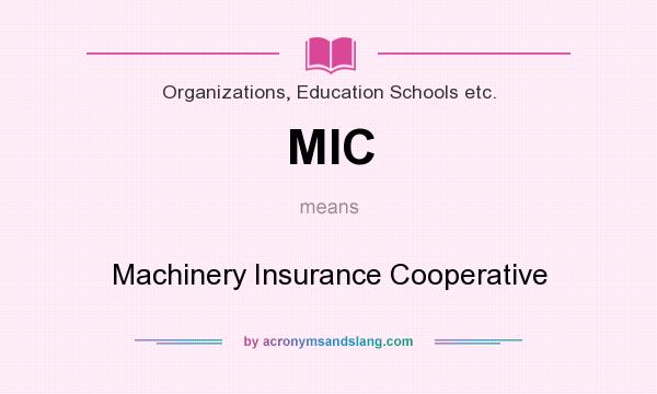 What does MIC mean? It stands for Machinery Insurance Cooperative