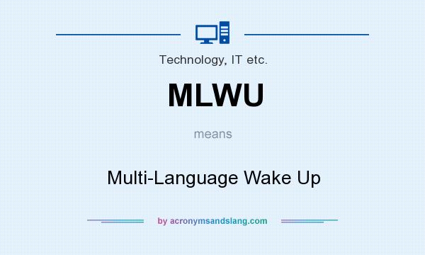 What does MLWU mean? It stands for Multi-Language Wake Up