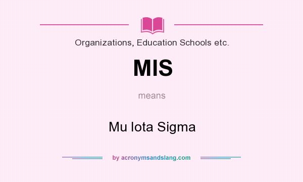 What does MIS mean? It stands for Mu Iota Sigma