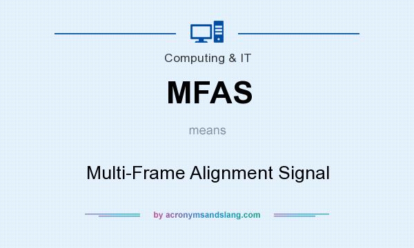 What does MFAS mean? It stands for Multi-Frame Alignment Signal