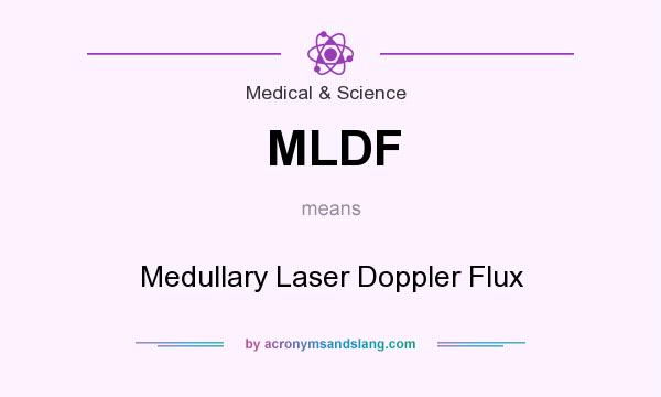 What does MLDF mean? It stands for Medullary Laser Doppler Flux