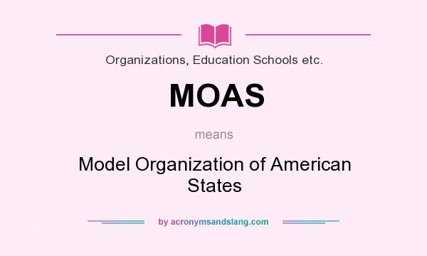 What does MOAS mean? It stands for Model Organization of American States