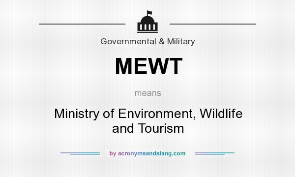 What does MEWT mean? It stands for Ministry of Environment, Wildlife and Tourism