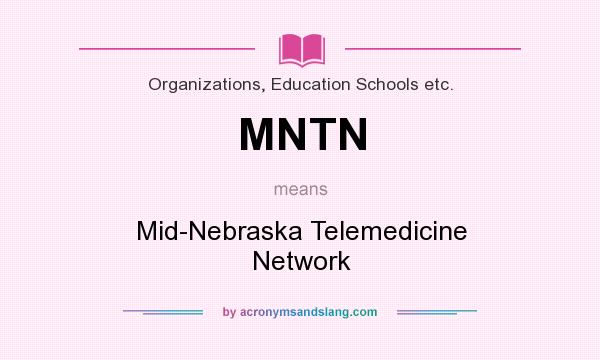 What does MNTN mean? It stands for Mid-Nebraska Telemedicine Network