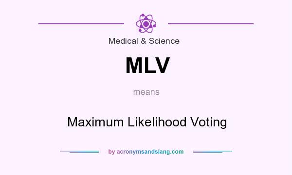 What does MLV mean? It stands for Maximum Likelihood Voting