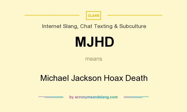 What does MJHD mean? It stands for Michael Jackson Hoax Death