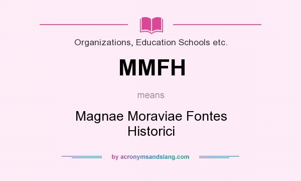What does MMFH mean? It stands for Magnae Moraviae Fontes Historici