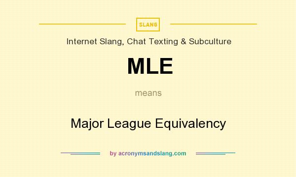 What does MLE mean? It stands for Major League Equivalency