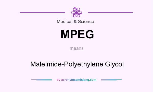 What does MPEG mean? It stands for Maleimide-Polyethylene Glycol