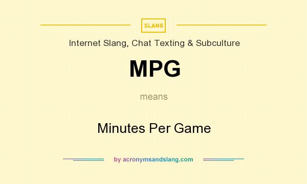What does MPG mean? It stands for Minutes Per Game