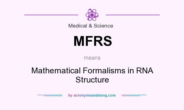 What does MFRS mean? It stands for Mathematical Formalisms in RNA Structure