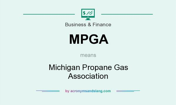 What does MPGA mean? It stands for Michigan Propane Gas Association